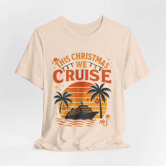 Cruise T-Shirt - "This Christmas We Cruise" Holiday Vacation Tee